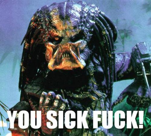 predator-you-sick-fuck.thumbnail.jpg